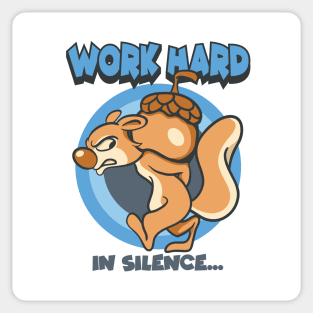 work hard in silence squirrel Sticker